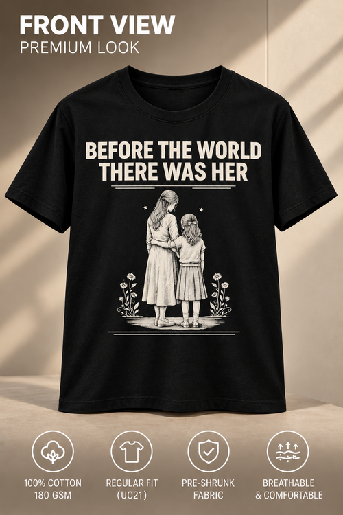 Before The World There Was Her — Mother-Daughter T-Shirt