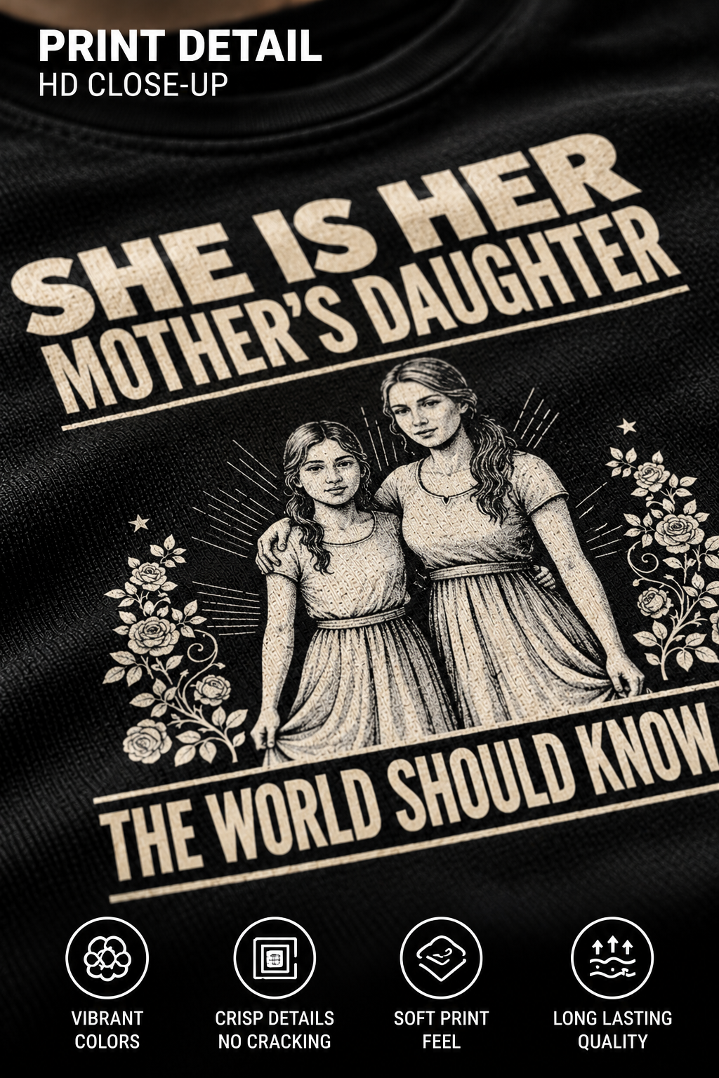 She Is Her Mother's Daughter T-Shirt – HD print detail