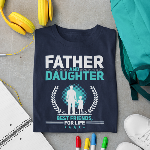 Father And Daughter, Best Friends For Life — Father-Daughter T-Shirt