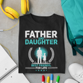 Father And Daughter, Best Friends For Life — Father-Daughter T-Shirt