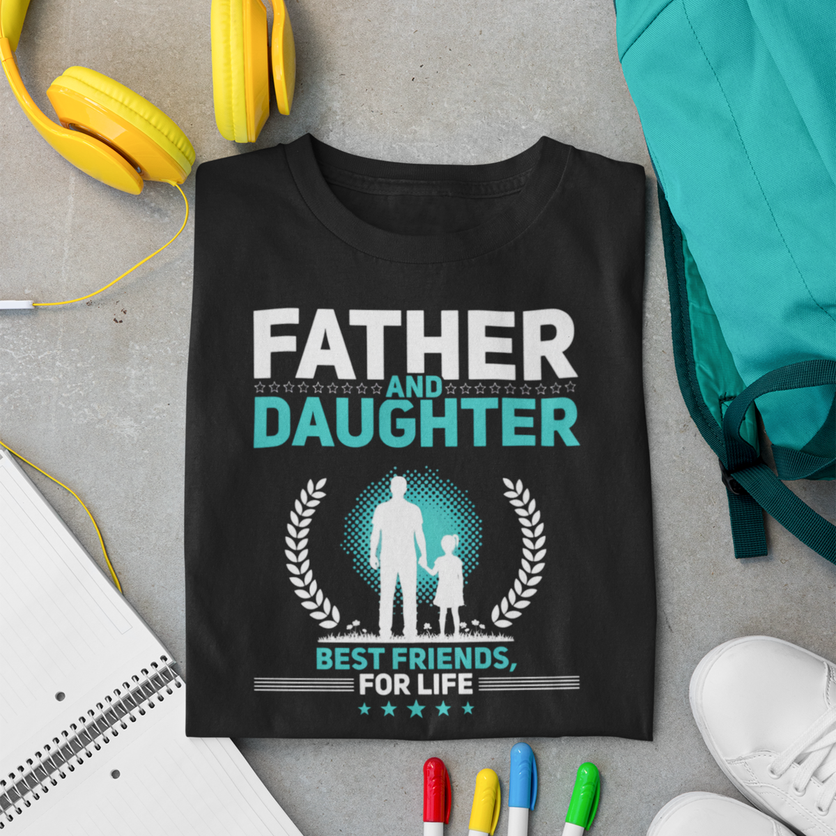 Father And Daughter, Best Friends For Life — Father-Daughter T-Shirt