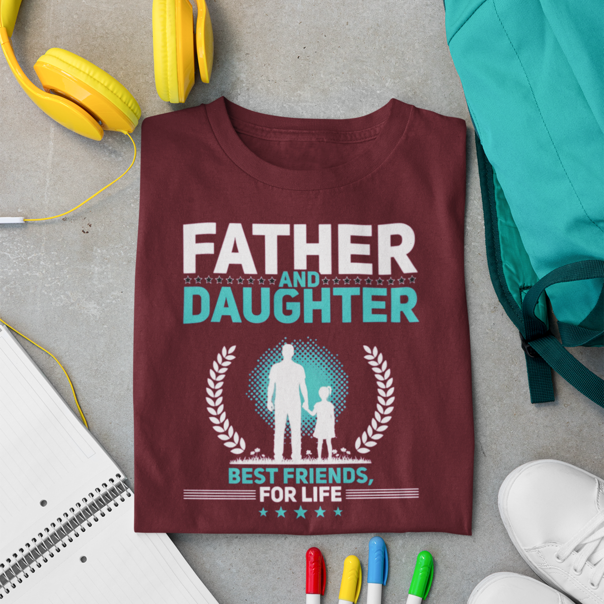 Father And Daughter, Best Friends For Life — Father-Daughter T-Shirt