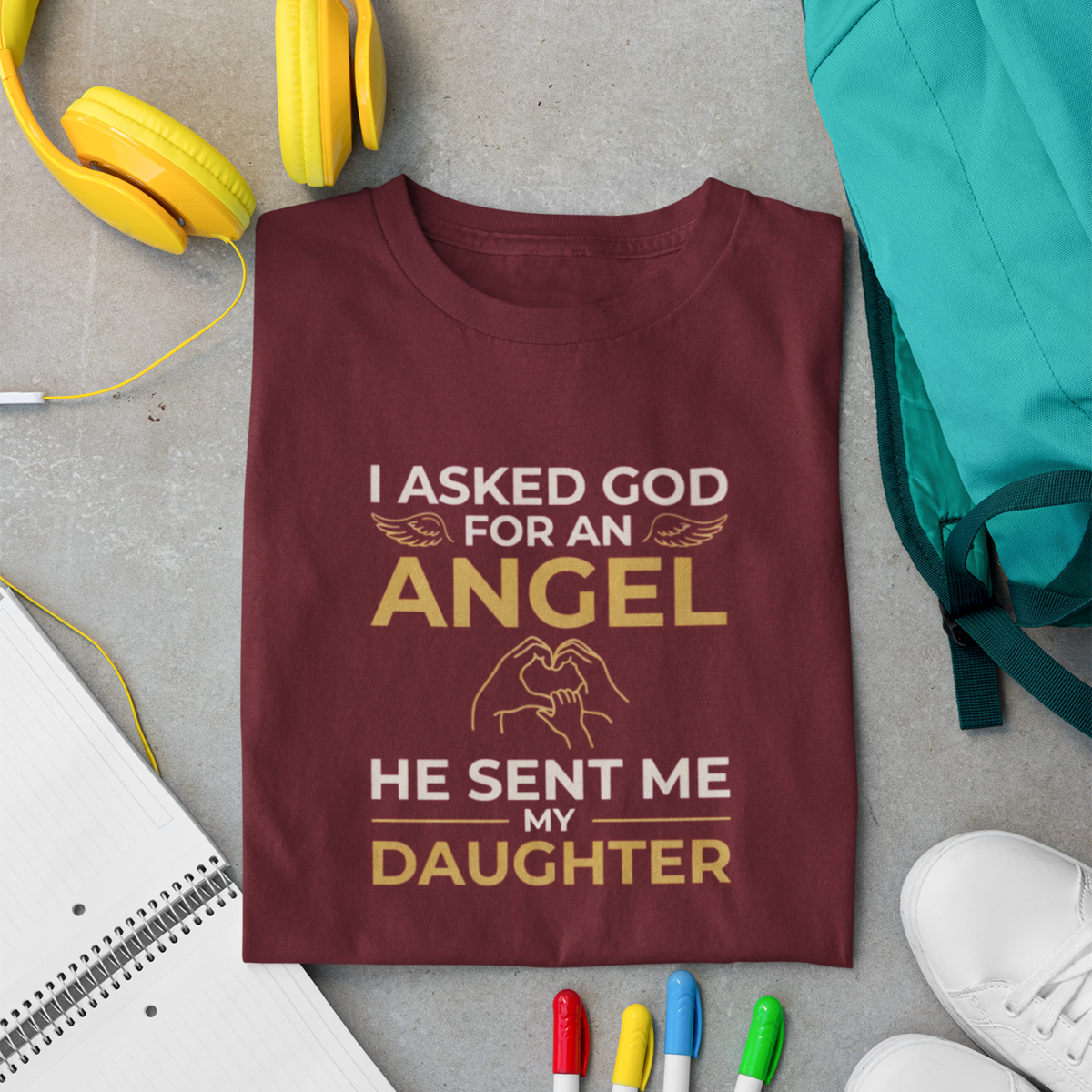 I Asked God For An Angel — Father-Daughter T-Shirt