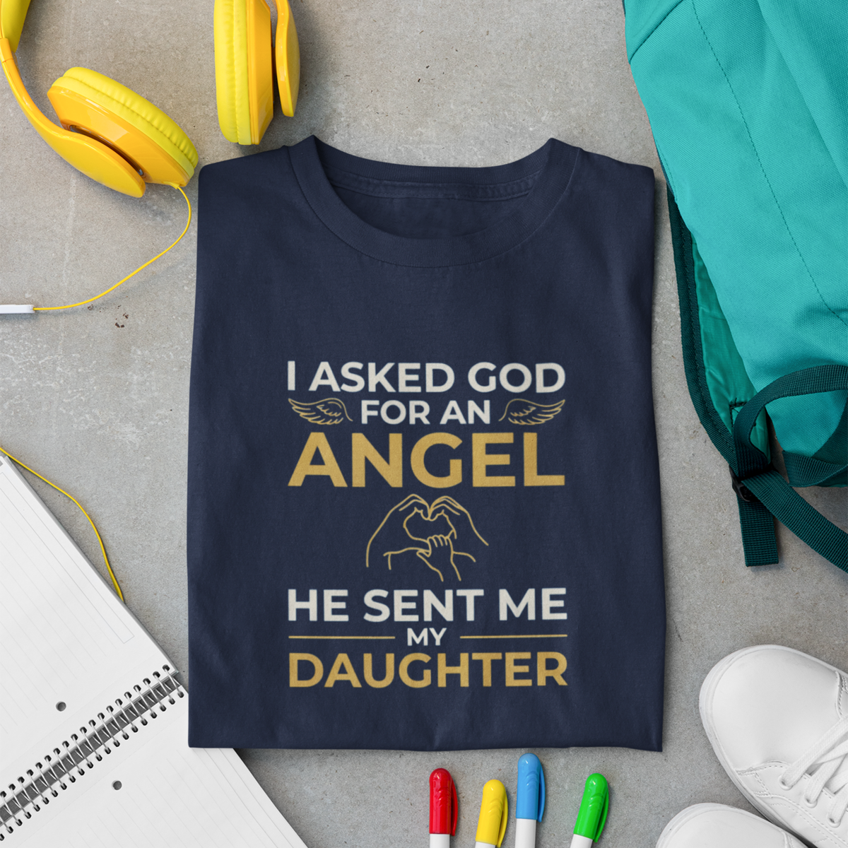I Asked God For An Angel — Father-Daughter T-Shirt