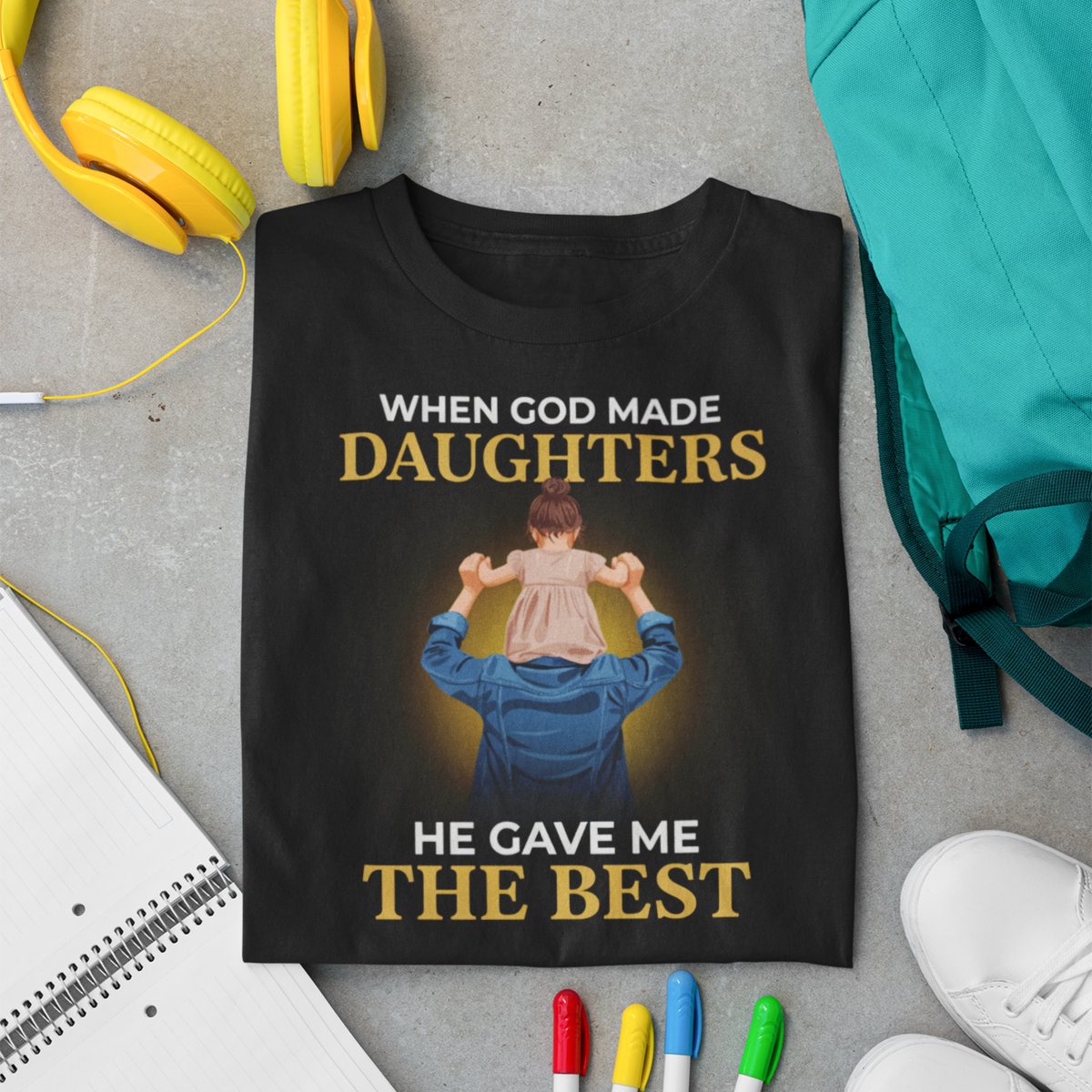 When God Made Daughters, He Gave Me The Best — Father-Daughter T-Shirt