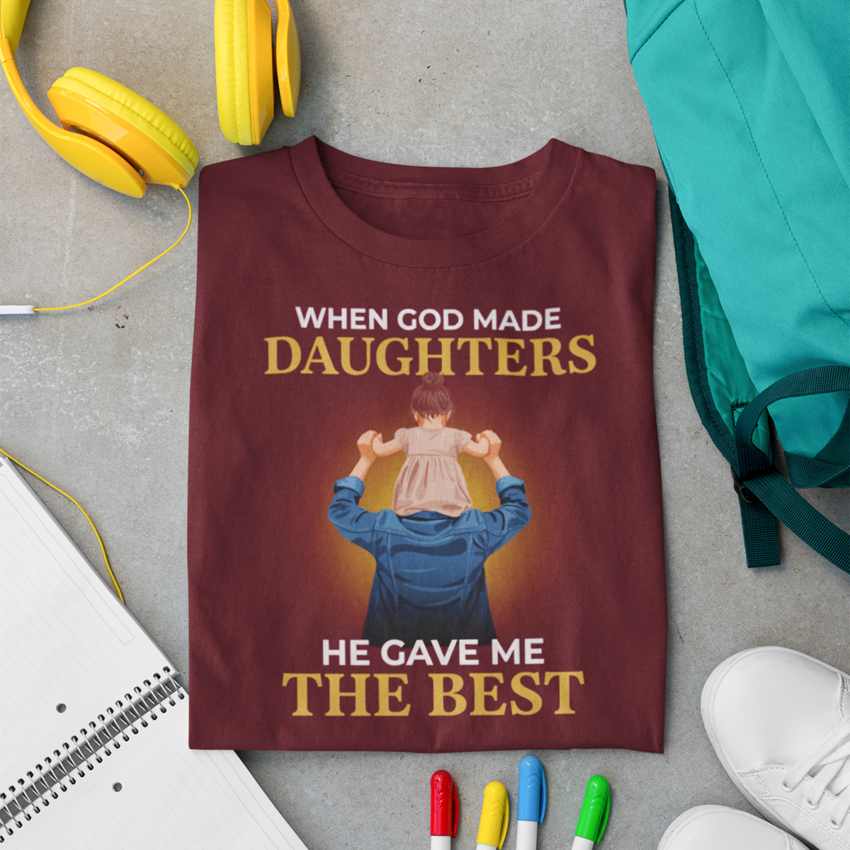 When God Made Daughters, He Gave Me The Best — Father-Daughter T-Shirt