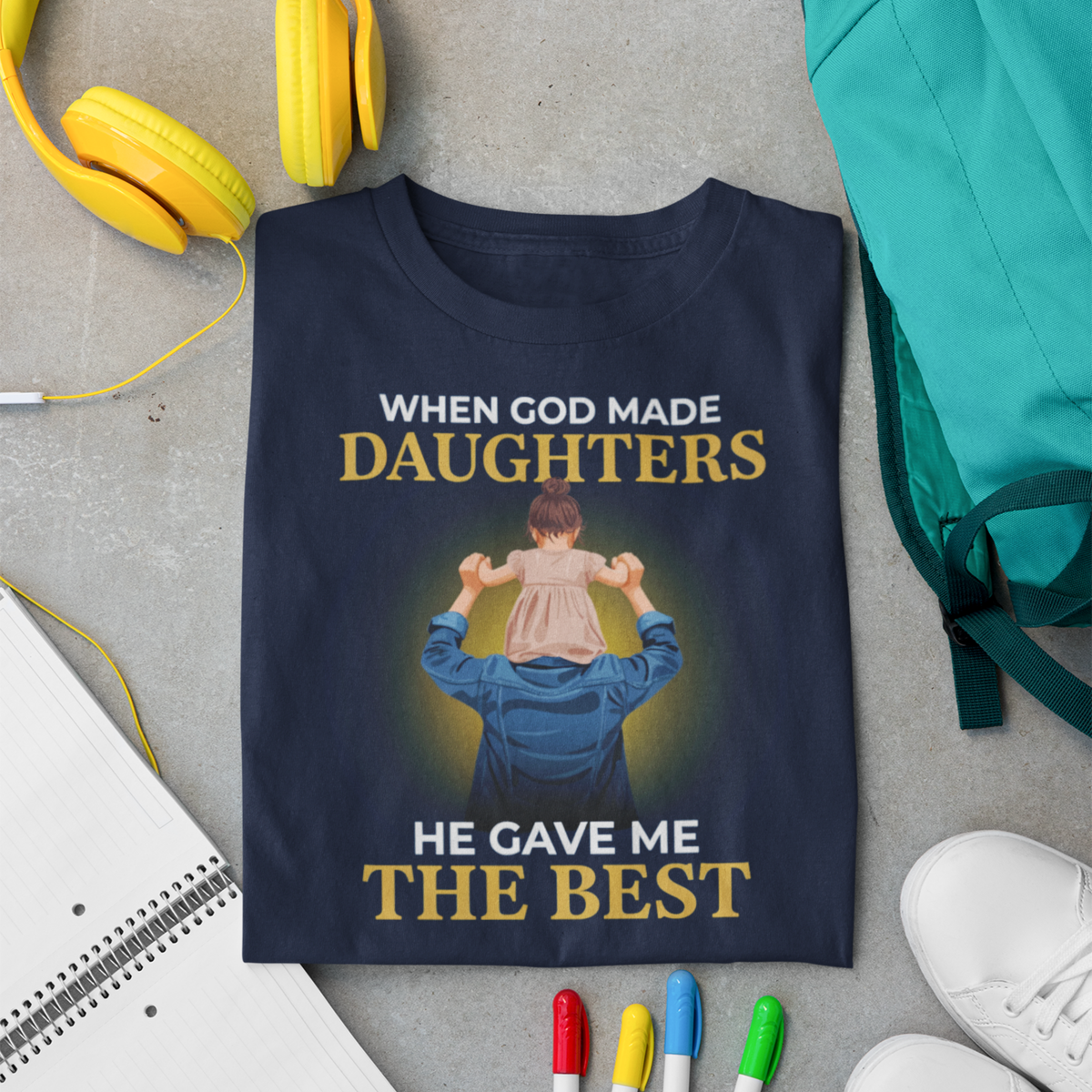 When God Made Daughters, He Gave Me The Best — Father-Daughter T-Shirt