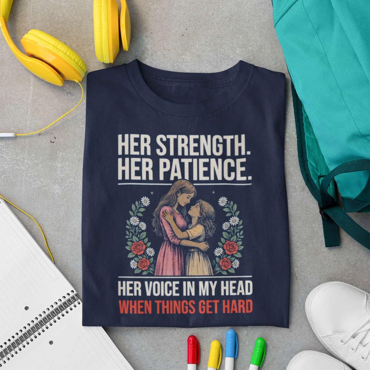 Her Strength. Her Patience. — Mother-Daughter T-Shirt