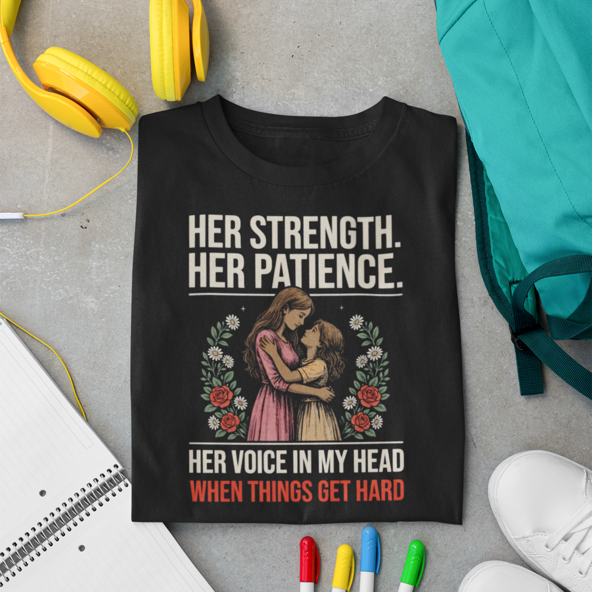 Her Strength. Her Patience. — Mother-Daughter T-Shirt