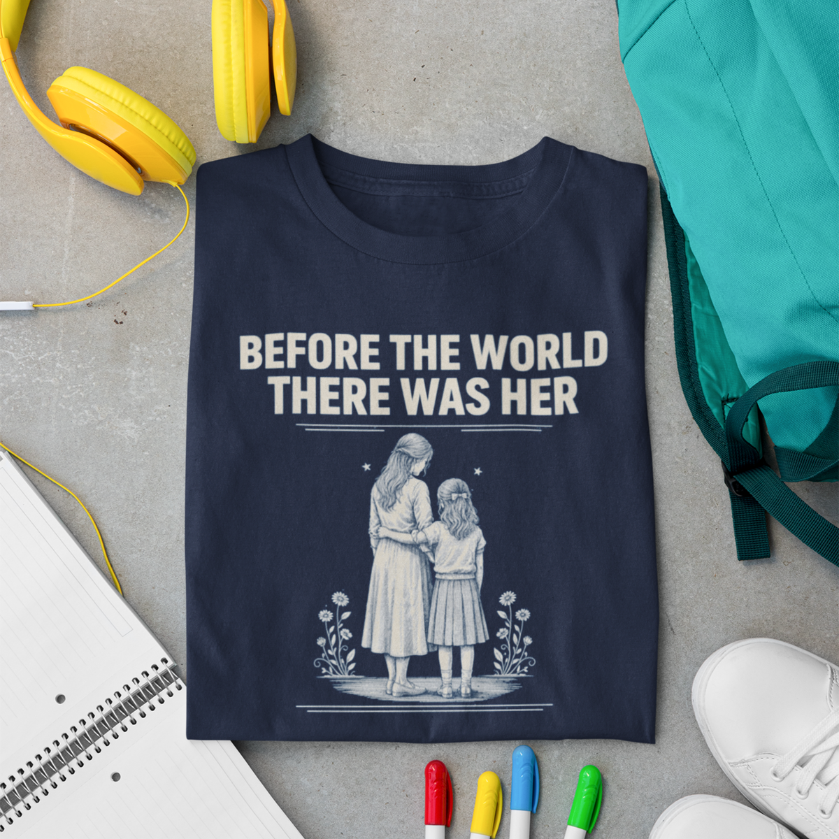 Before The World There Was Her — Mother-Daughter T-Shirt