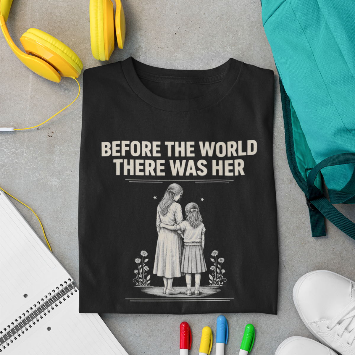 Before The World There Was Her — Mother-Daughter T-Shirt