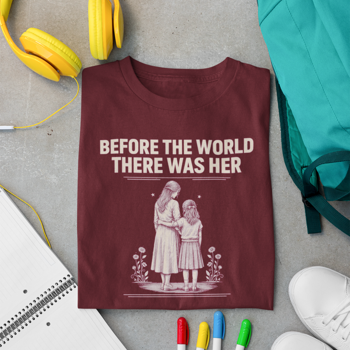 Before The World There Was Her — Mother-Daughter T-Shirt