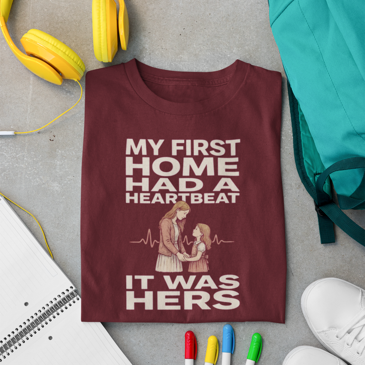 My First Home Had A Heartbeat — Mother-Daughter T-Shirt