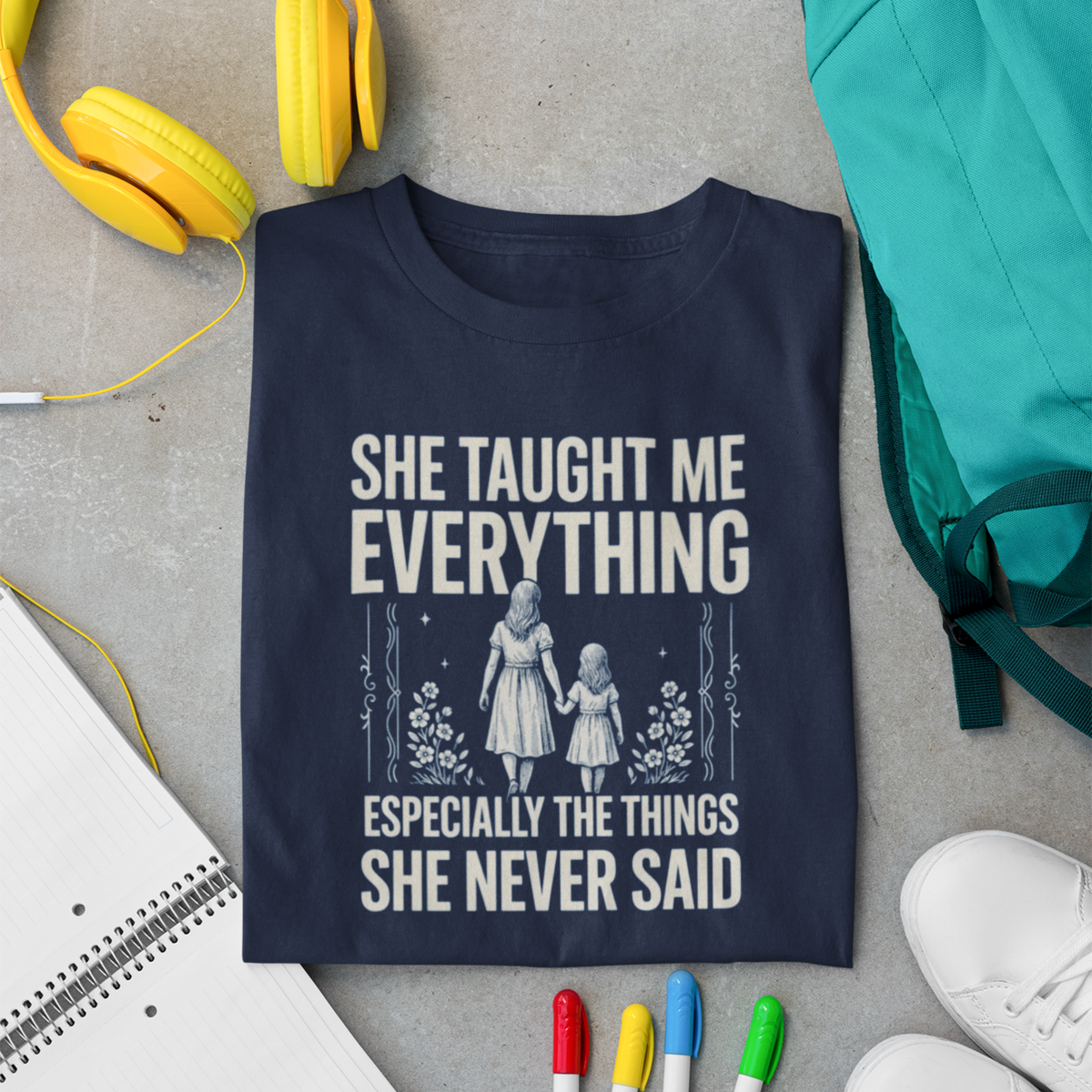 She Taught Me Everything — Mother-Daughter T-Shirt