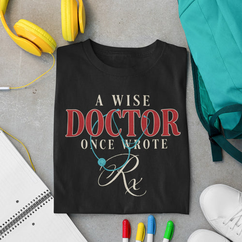A Wise Doctor Once Wrote Rx t-shirt in black