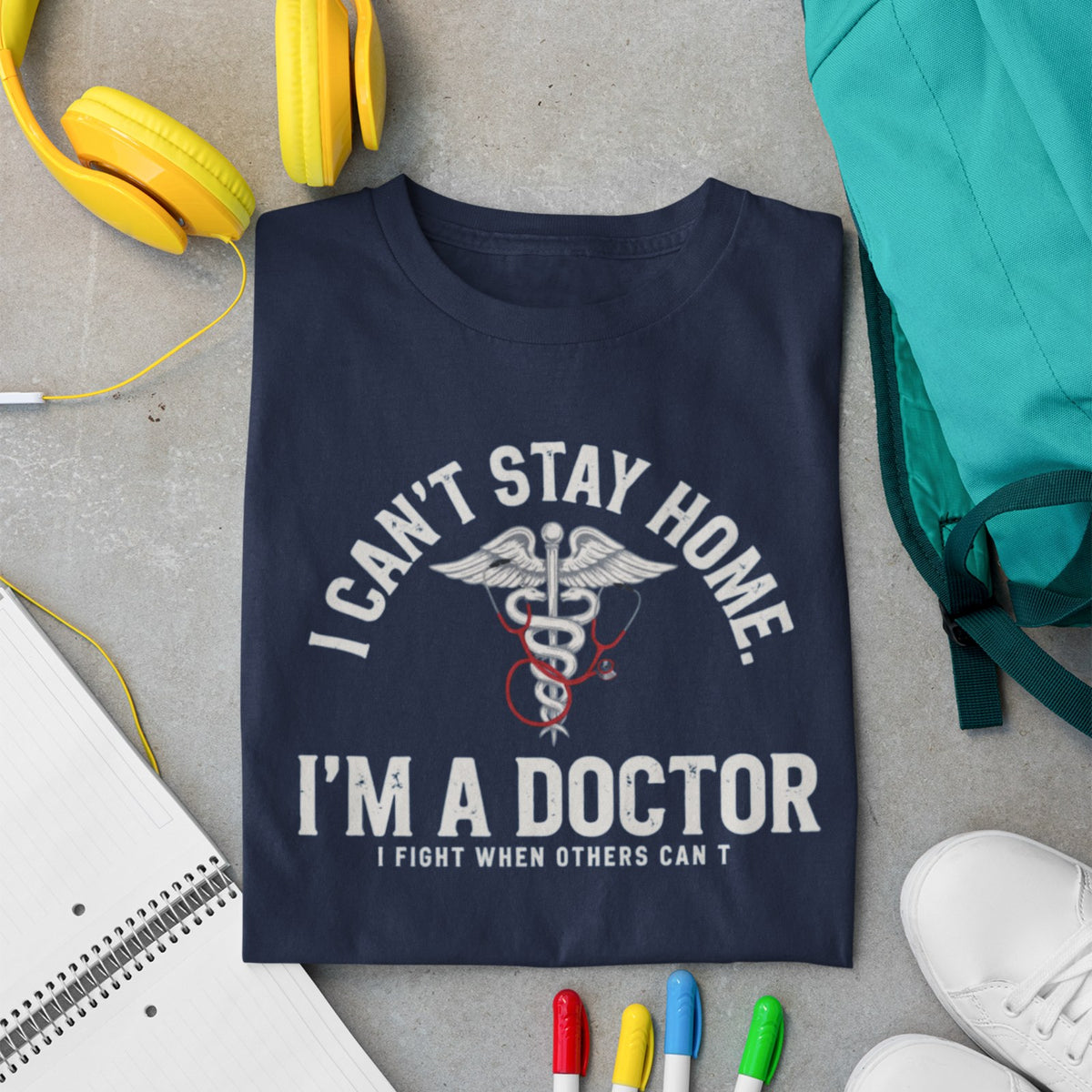 I Can't Stay Home I'm A Doctor t-shirt in navy