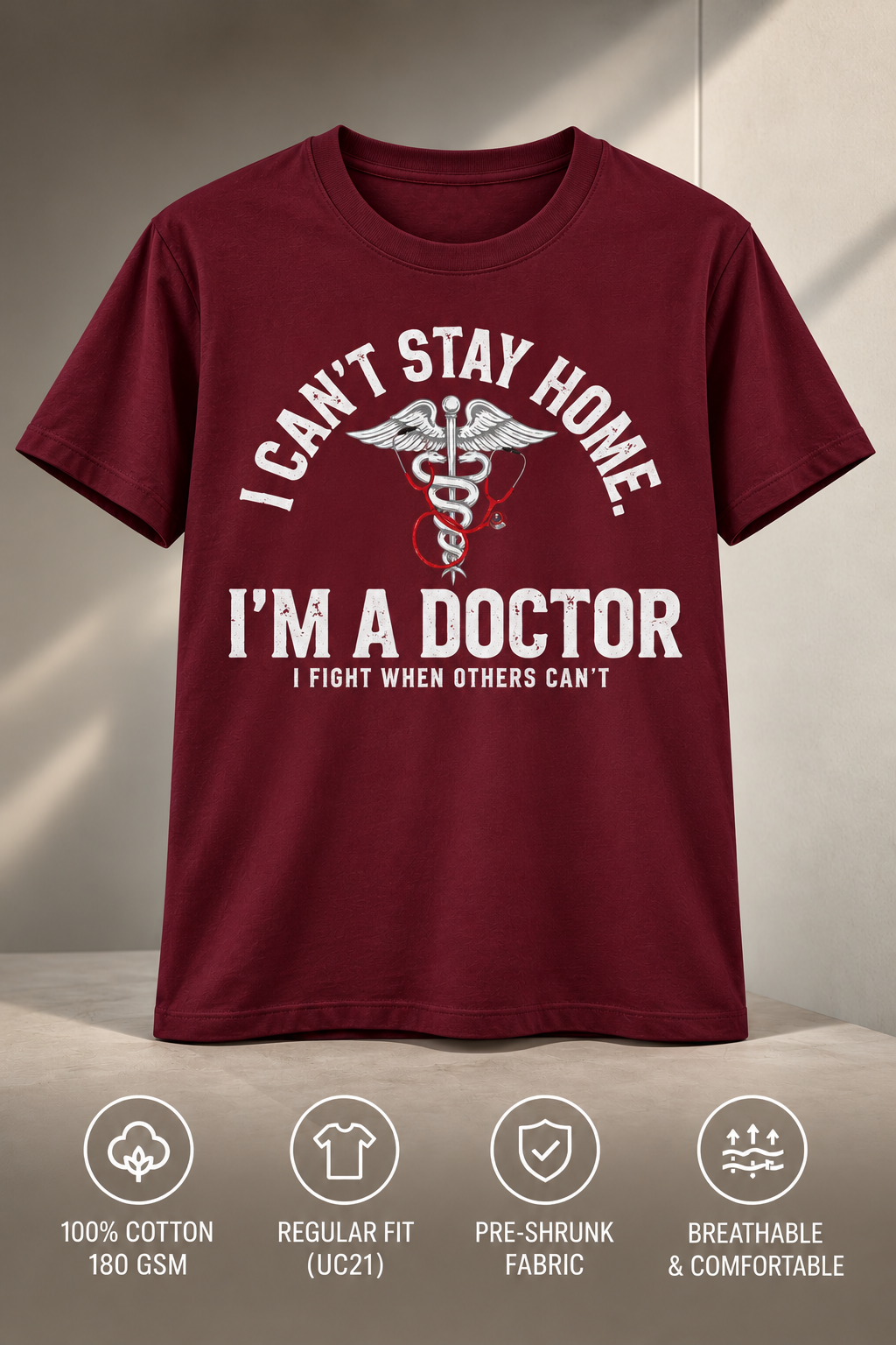 I Can't Stay Home I'm A Doctor variant maroon front