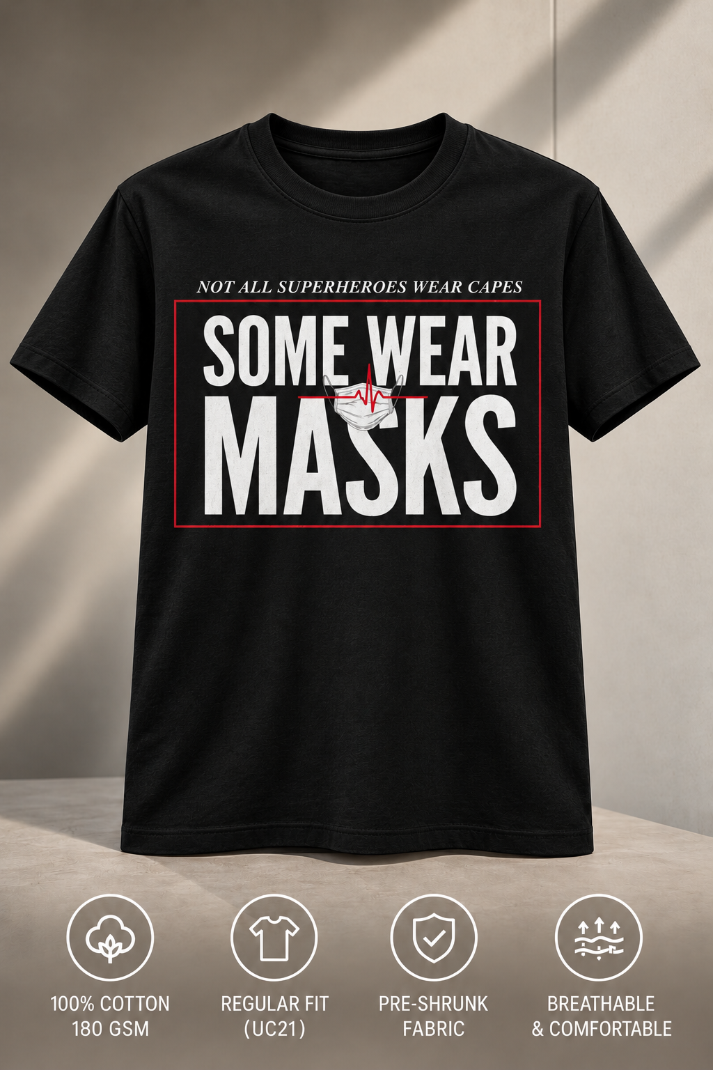 Not All Superheroes Wear Capes Some Wear Masks 01 front view