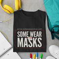 Not All Superheroes Wear Capes Some Wear Masks t-shirt in black