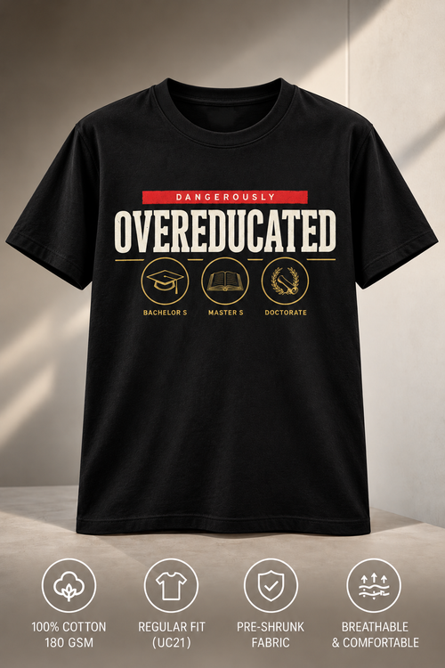 Dangerously Overeducated — Doctor T-Shirt