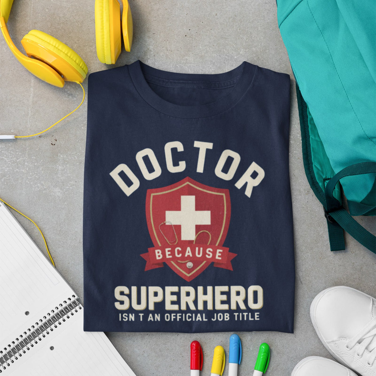Doctor Because Superhero Isn't An Official Job Title t-shirt in navy